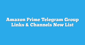 Read more about the article Amazon Prime Telegram Group Links & Channels New List
