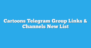 Read more about the article Cartoons Telegram Group Links & Channels New List