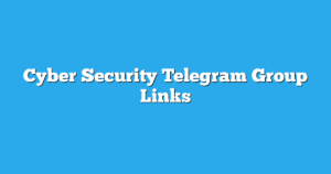 Read more about the article Cyber Security Telegram Group Links & Channels New List