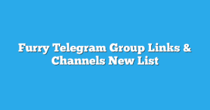 Read more about the article Furry Telegram Group Links & Channels New List