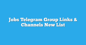 Read more about the article Jobs Telegram Group Links & Channels New List