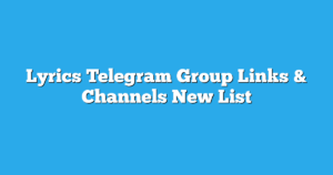 Read more about the article Lyrics Telegram Group Links & Channels New List