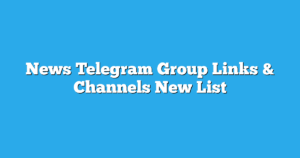Read more about the article News Telegram Group Links & Channels New List