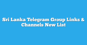 Read more about the article Sri Lanka Telegram Group Links & Channels New List