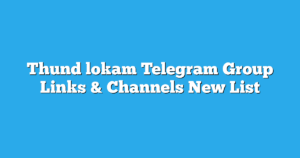 Read more about the article Thund lokam Telegram Group Links & Channels New List