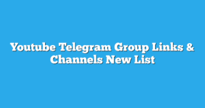 Read more about the article Youtube Telegram Group Links & Channels New List