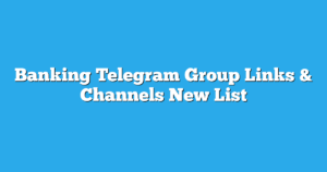 Read more about the article Banking Telegram Group Links & Channels New List