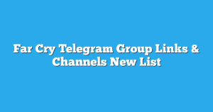 Read more about the article Far Cry Telegram Group Links & Channels New List