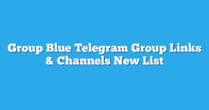 Read more about the article Blue Telegram Group Links & Channels New List