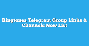 Read more about the article Ringtones Telegram Group Links & Channels New List