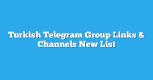 Read more about the article Turkish Telegram Group Links & Channels New List