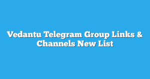 Read more about the article Vedantu Telegram Group Links & Channels New List