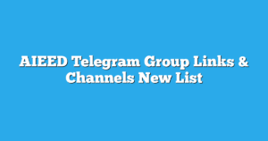 Read more about the article AIEED Telegram Group Links & Channels New List