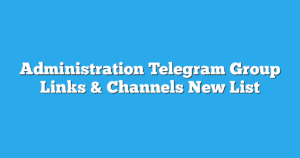 Read more about the article Administration Telegram Group Links & Channels New List