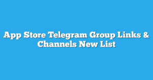 Read more about the article App Store Telegram Group Links & Channels New List