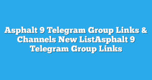 Read more about the article Asphalt 9 Telegram Group Links & Channels New List