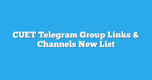 Read more about the article CUET Telegram Group Links & Channels New List