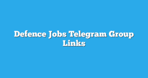 Read more about the article Defence Jobs Telegram Group Links & Channels New List