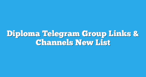 Read more about the article Diploma Telegram Group Links & Channels New List