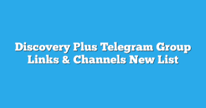Read more about the article Discovery Plus Telegram Group Links & Channels New List