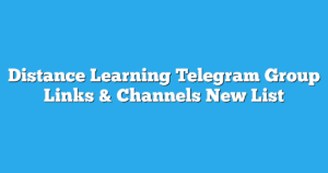 Read more about the article Distance Learning Telegram Group Links & Channels New List