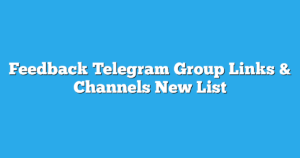Read more about the article Feedback Telegram Group Links & Channels New List