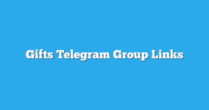 Read more about the article Gifts Telegram Group Links & Channels New List