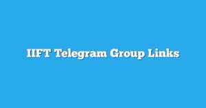 Read more about the article IIFT Telegram Group Links & Channels New List