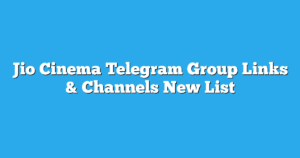Read more about the article Jio Cinema Telegram Group Links & Channels New List