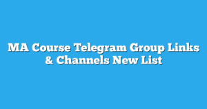 Read more about the article MA Course Telegram Group Links & Channels New List