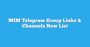 Read more about the article MIM Telegram Group Links & Channels New List