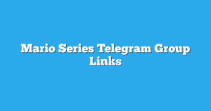 Read more about the article Mario Series Telegram Group Links & Channels New List
