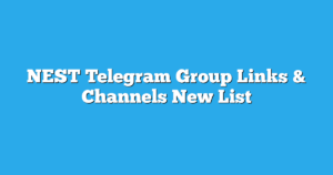Read more about the article NEST Telegram Group Links & Channels New List