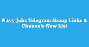 Read more about the article Navy Jobs Telegram Group Links & Channels New List