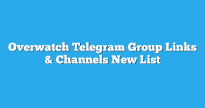 Read more about the article Overwatch Telegram Group Links & Channels New List