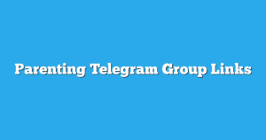 Read more about the article Parenting Telegram Group Links & Channels New List