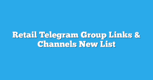 Read more about the article Retail Telegram Group Links & Channels New List