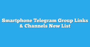 Read more about the article Smartphone Telegram Group Links & Channels New List