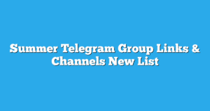 Read more about the article Summer Telegram Group Links & Channels New List