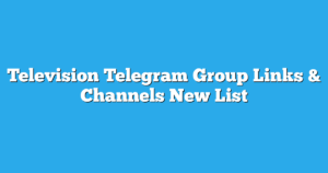 Read more about the article Television Telegram Group Links & Channels New List