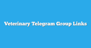 Read more about the article Veterinary Telegram Group Links & Channels New List