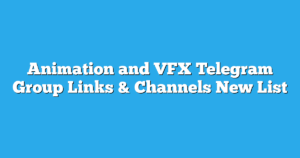 Read more about the article Animation and VFX Telegram Group Links & Channels New List