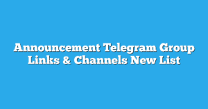 Read more about the article Announcement Telegram Group Links & Channels New List
