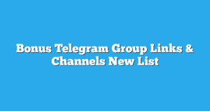 Read more about the article Bonus Telegram Group Links & Channels New List