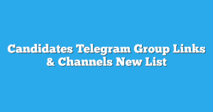 Read more about the article Candidates Telegram Group Links & Channels New List