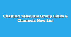 Read more about the article Chatting Telegram Group Links & Channels New List