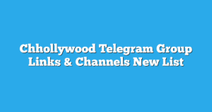 Read more about the article Chhollywood Telegram Group Links & Channels New List