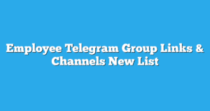 Read more about the article Employee Telegram Group Links & Channels New List