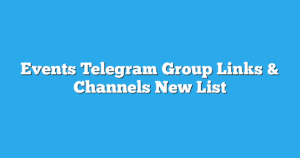 Read more about the article Events Telegram Group Links & Channels New List