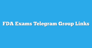 Read more about the article FDA Exams Telegram Group Links & Channels New List
